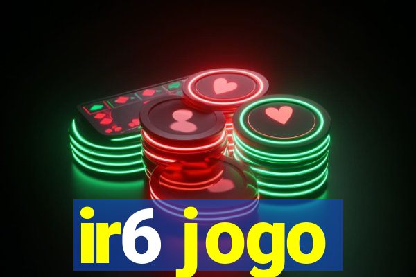 ir6 jogo